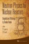 Neutron Physics for Nuclear Reactors by Enrico Fermi